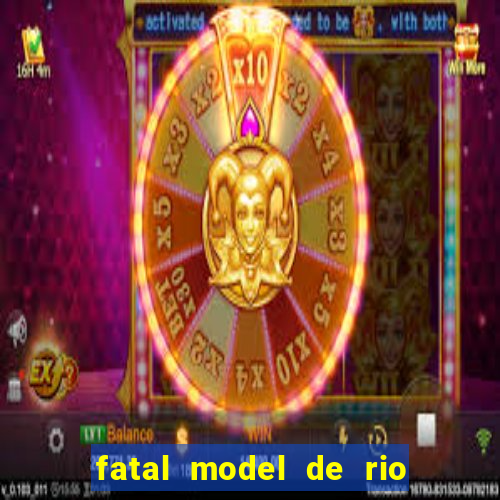 fatal model de rio claro sp